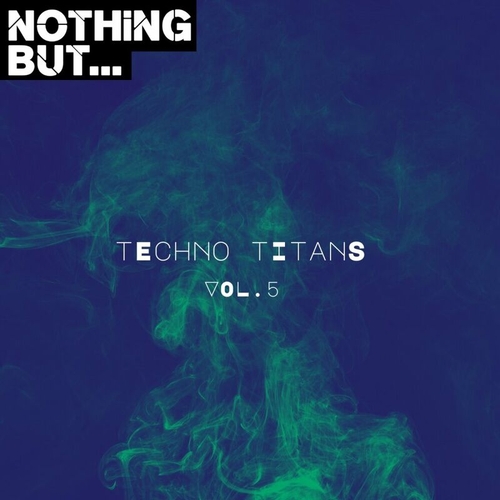 VA - Nothing But... Techno Titans, Vol. 05 [NBTTITAN05]